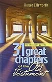 A Christian's guide to 31 great chapters of the Old Testament