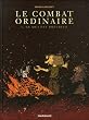 Le Combat ordinaire, Tome 3 : Ce qui est pr�cieux (1DVD)