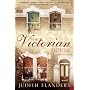 The Victorian House: Domestic Life from Childbirth to Deathbed