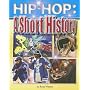 Hip Hop: A Short History (Hip Hop) (Hip-Hop)