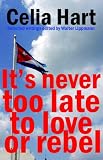 It's never too late to love or rebel