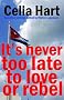 It's Never Too Late to Love or Rebel
