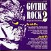 Gothic Rock, Vol. 2: 80's Into 90's