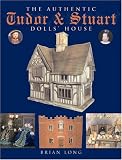 The Authentic Tudor & Stuart Dolls House