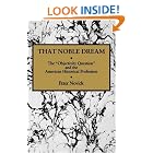 Click here to buy That Noble Dream: The 'Objectivity Question' and the American Historical Profession (Ideas in Context) by  Peter Novick.
