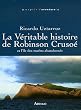 La V�ritable histoire de Robinson Cruso� et l'�le des marins abandonn�s