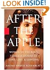 After the Apple: Women in the Bible: Women In the Bible - Timeless Stories of Love, Lust, and Longing