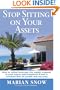 Stop Sitting on Your Assets: How to Safely Leverage the Equity Trapped in Your Home and Transform It Into a Constant Flow of Wealth and Security