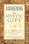 Awakening The Mystic Gift: The Surprising Truth About What It Means To Be Psychic