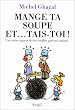 Mange ta soupe et-- tais-toi