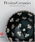 Persian Ceramics: 9th - 14th Century