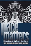 Place Matters: Metropolitics For The Twenty-First Century (Studies in Government and Public Policy)
