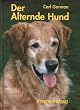 Der alternde Hund: Wie Du Deinem Hund durch seine Goldenen Jahre hilfst