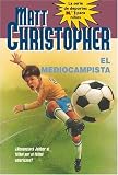 El Mediocampista (Soccer Halfback) (Matt Christopher)