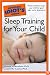 The Complete Idiot's Guide to Sleep Training your Child (Complete Idiot's Guide to)