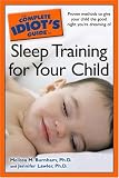 The Complete Idiots Guide to Sleep Training your Child (Complete Idiots Guide to)
