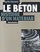 Le beton, histoire d'un materiau : Economie, technique, architecture