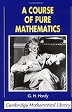 A Course of Pure Mathematics (Cambridge Mathematical Library)