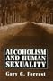 Alcoholism and Human Sexuality (The Master Work)