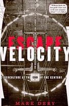 Escape Velocity: Cyberculture At the End Of the Century
