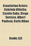 Ecuadorian Actors: Gabriela Villalba, Camilo Coba, Diego Serrano, Albert Paulsen, Carlo Alban-