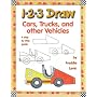 1-2-3 Draw: Cars, Trucks and Other Vehicles (1-2-3 Draw Series)