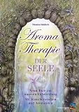 Produkt-Bild: Aromatherapie der Seele: Neun Tore zur inneren Entwicklung. Mit R&auml;ucherstoffen und Aroma&ouml;len