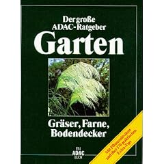 (ADAC) Der Gro�e ADAC Ratgeber Garten, Gr�ser, Farne, Bodendecker