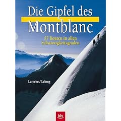 Die Gipfel des Montblanc. Die sch�nsten Routen in allen Schwierigkeitsgraden