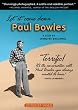 Let It Come Down: The Life of Paul Bowles