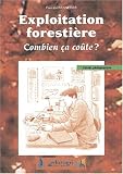 Exploitation foresti�re. Combien �a co�te ?