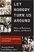 Let Nobody Turn Us Around: Voices of Resistance, Reform, and Renewal