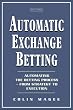 Automatic Exchange Betting
