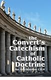 The Convert's Catechism of Catholic Doctrine [Paperback] by Peter Geiermann