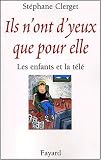 Ils n'ont d'yeux que pour elle : Les ados et la T�l�