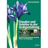 Stauden und Geh�lze in der Grabgestaltung. Sortiment, Verwendung, Symbolik, Pflanz- und Pflegetippsvon "L�der Nobbmann"