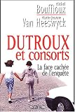 Dutroux et consorts : La face cach�e de l'enqu�te