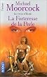 Le cycle d'Elric, tome 2 : La forteresse de la perle