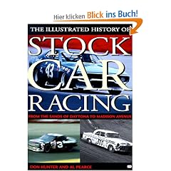 Illustrated History of Stock Car Racing: From the Sands of Daytona to Madison Avenue