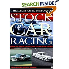 The Illustrated History of Stock Car Racing: From the Sands of Daytona to Madison Avenue