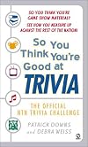 So You Think You're Good At Trvia