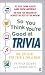 Book So You Think You're Good At Trvia
