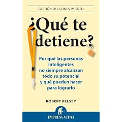 Robert Kelsey – ¿Qué te detiene? Por qué las personas inteligentes no siempre alcanzan todo su potencial y qué pueden hacer para lograrlo