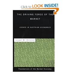 The Driving Force of the Market: Essays in Austrian Economics (Foundations of the Market Economy)