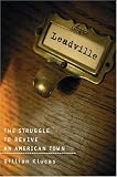 Leadville: The Struggle To Revive An American Town