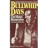 Bullwhip Days the Slaves Remember