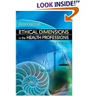 Ethical Dimensions In The Health Professions by  Ruth Purtilo
