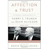 Affection and Trust: The Personal Correspondence of Harry S. Truman and Dean Acheson, 1953-1971