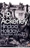 Hindoo Holiday: An Indian Journal (Penguin Modern Classics)