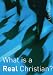 Books : What Is A Real Christian?
